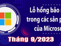Cảnh báo lỗ hổng bảo mật có mức ảnh hưởng cao và nghiêm trọng trong các sản phẩm Microsoft công bố tháng 09/2023